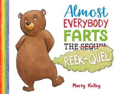 Almost Everybody Farts: The Reek-quel - Marty Kelley - cover