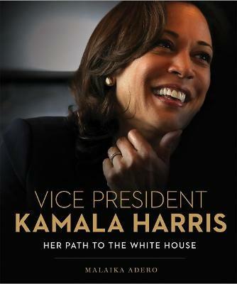 Vice President Kamala Harris: Her Path to the White House - Malaika Adero - cover