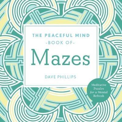Peaceful Mind Book of Mazes - Dave Phillips - cover