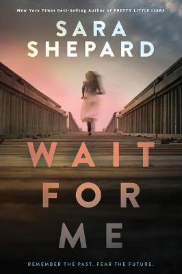 Wait for Me: A YA Romance Novel - Sara Shepard - cover
