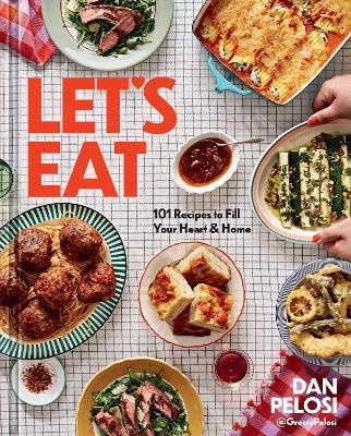 Let's Eat: 101 Recipes to Fill Your Heart & Home - Dan Pelosi - cover