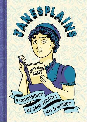 Janesplains: A Compendium of Jane Austen’s Wit & Wisdom - Jane Austen - cover
