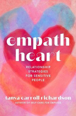 Empath Heart: Relationship Strategies for Sensitive People - Tanya Carroll Richardson - cover