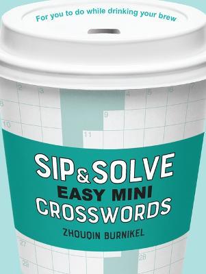 Sip & Solve Easy Mini Crosswords - Zhouqin Burnikel - cover
