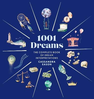 1001 Dreams: The Complete Book of Dream Interpretations - A Dream Dictionary - Cassandra Eason - cover