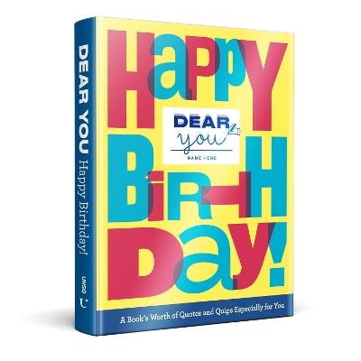 Dear You: Happy Birthday!: A Book’s Worth of Quotes & Quips Especially For You - Robie Rogge - cover