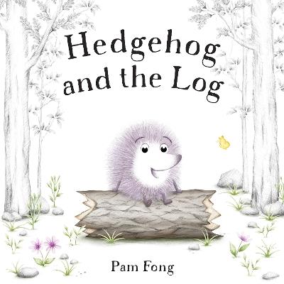Hedgehog and the Log - Pam Fong - cover