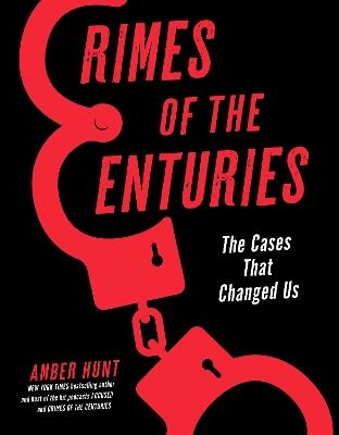 Crimes of the Centuries: The Cases That Changed Us - Amber Hunt - cover