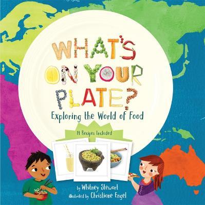 What's on Your Plate?: Exploring the World of Food - Whitney Stewart - cover