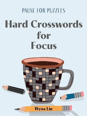 Pause for Puzzles: Hard Crosswords for Focus - Wyna Liu - cover