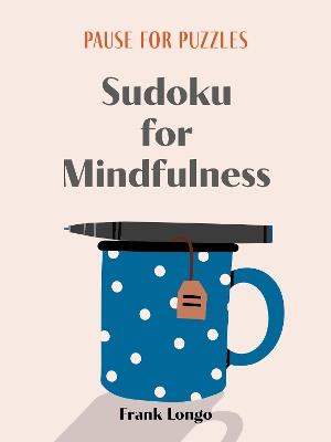 Pause for Puzzles: Sudoku for Mindfulness - Frank Longo - cover