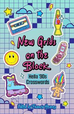 New Grids on the Block: Hella '90s Crosswords - Francis Heaney - cover