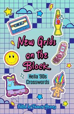 New Grids on the Block: Hella '90s Crosswords - Francis Heaney - cover