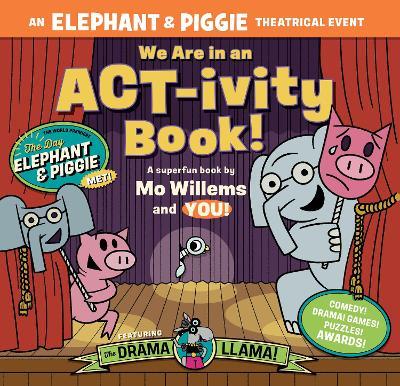 We Are in an ACT-ivity Book!: An ELEPHANT & PIGGIE Theatrical Event - Mo Willems,Megan Alrutz - cover