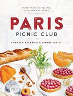 Paris Picnic Club: More Than 100 Recipes to Savor and Share