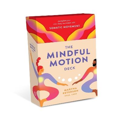 The Mindful Motion Deck: Strengthen Your Mind-Body Connection with Somatic Movement - Martha Peterson - cover