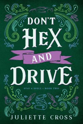 Don't Hex and Drive: Stay A Spell Book 2 - Juliette Cross - cover