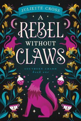 A Rebel Without Claws: Southern Charm Book One - Juliette Cross - cover