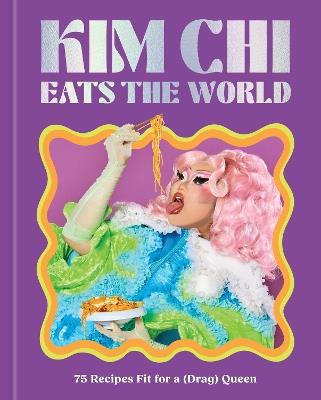 Untitled KC CB: 75 Recipes Fit for a (Drag) Queen - A Cookbook - Kim Chi - cover