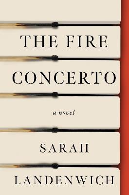 The Fire Concerto: A Novel - Sarah Landenwich - cover