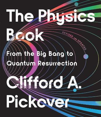 The Physics Book: From the Big Bang to Quantum Resurrection - Clifford A. Pickover - cover