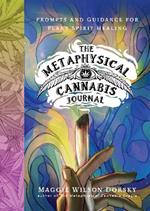 The Metaphysical Cannabis Journal: Prompts and Guidance for Plant Spirit Healing
