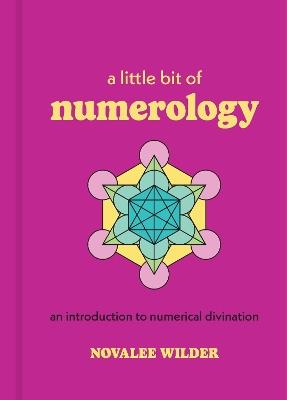 A Little Bit of Numerology: An Introduction to Numerical Divination - Novalee Wilder - cover