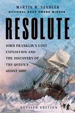 Resolute: John Franklin’s Lost Expedition and the Discovery of the Queen's Ghost Ship
