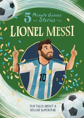 Lionel Messi: 5-Minute Genius Stories - Heather Alexander - cover