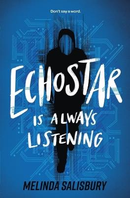 Echostar Is Always Listening - Melinda Salisbury - cover