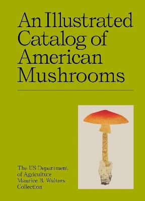 An Illustrated Catalog of American Mushrooms - US Department of Agriculture's Maurice B. Walters Collection - cover