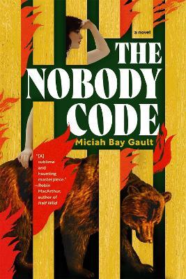 The Nobody Code: A Novel - Miciah Bay Gault - cover
