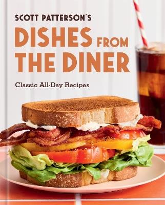 Dishes from the Diner: Classic All-Day Recipes - Scott Patterson - cover
