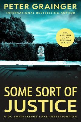 Some Sort of Justice: A Novel - Peter Grainger - cover