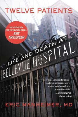Twelve Patients: Life and Death at Bellevue Hospital - Eric Manheimer - cover