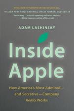 Inside Apple: How America's Most Admired - And Secretive - Company Really Works