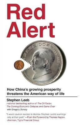 Red Alert: How China's Growing Prosperity Threatens the American Way of Life - Gregory Dorsey,Stephen Leeb - cover