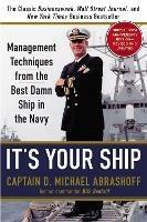 It's Your Ship: Management Techniques from the Best Damn Ship in the Navy, Special 10th Anniversary Edition - Revised and Updated - D. Michael Abrashoff - cover