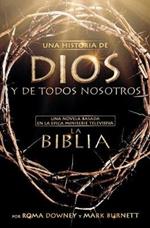 Una Historia de Dios Y de Todos Nosotros: Una Novela Basada En La Épica Miniserie Televisiva La Biblia