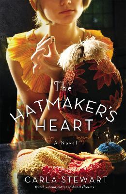 The Hatmaker's Heart: A Novel - Carla Stewart - cover