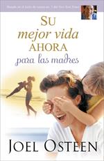 Su mejor vida ahora para las madres