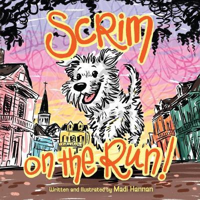 Scrim on the Run! - Madi Hannan - cover