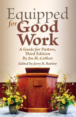 Equipped for Good Work: A Guide for Pastors, Third Edition - Joe H Cothen - cover