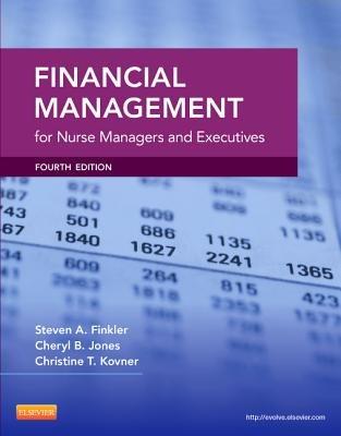 Financial Management for Nurse Managers and Executives - Cheryl Jones,Steven A. Finkler,Christine T. Kovner - cover