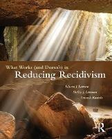 What Works (and Doesn't) in Reducing Recidivism - Edward J. Latessa,Shelley J. Listwan,Deborah Koetzle - cover
