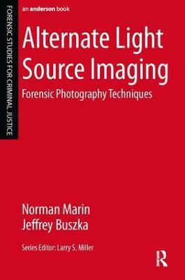Alternate Light Source Imaging: Forensic Photography Techniques - Norman Marin,Jeffrey Buszka - cover