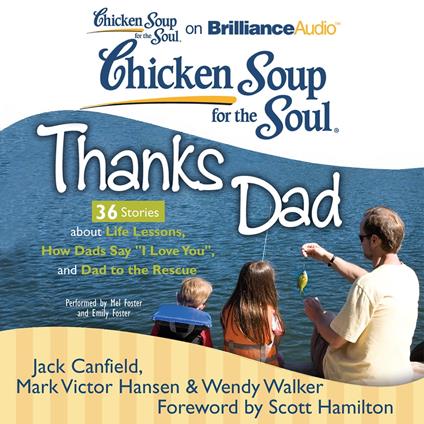 Chicken Soup for the Soul: Thanks Dad - 36 Stories about Life Lessons, How Dads Say "I Love You", and Dad to the Rescue