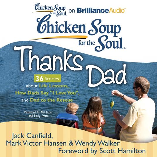 Chicken Soup for the Soul: Thanks Dad - 36 Stories about Life Lessons, How Dads Say "I Love You", and Dad to the Rescue