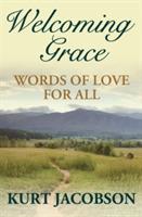 Welcoming Grace, Words of Love for All - Kurt Jacobson - cover