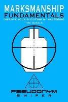 Marksmanship Fundamentals - Pseudonym Sniper - cover